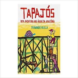 TAPAJOS - UMA AVENTURA NAS AGUAS DA AMAZONIA - VILELA