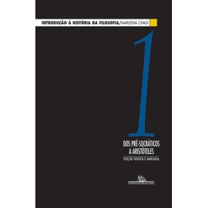 INTRODUÇAO A HISTORIA DA FILOSOFIA VOL 1 - DOS PRE-SOCRATICOS A ARISTOTELES - CHAUI