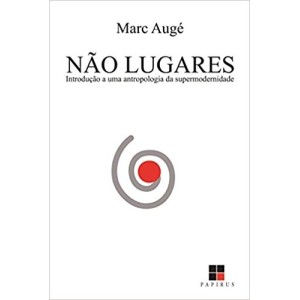 NAO LUGARES - introduçao a uma antropologia da supermodernidade