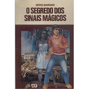 O SEGREDO DOS SINAIS MÁGICOS - Sérsi Bardari
