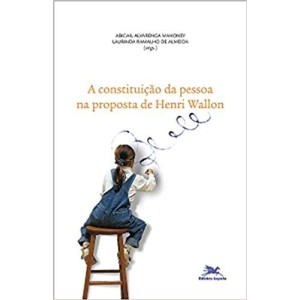 CONSTITUIÇAO DA PESSOA NA PROPOSTA DE HENRI WALLON - MAHONEY